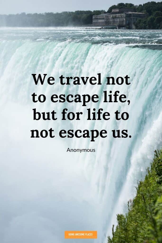 we travel not to escape life but for life not to escape us niagara falls background travel quote